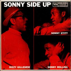 Sonny Side Up, album congiunto di Dizzy Gillespie, Sonny Rollins e Sonny Stitt