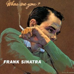 Where Are You? Album di successo di Frank Sinatra, The Voice.